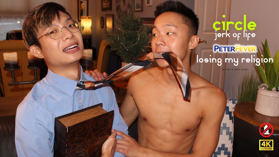 [PF] CIRCLE JERK OF LIFE 1 – LOSING MY RELIGION – Kai Cho, Dane Jaxson